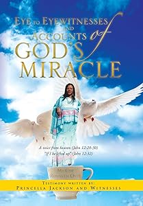 Eye to Eyewitnesses and Accounts of God's Miracle by Princella Jackson
