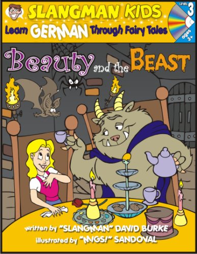Learn German Through Fairy Tales Beauty & the Beast Level 3 (Foreign Language Through Fairy Tales) (Slangman Kids: Level 3) by David Burke