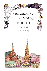The Quest for the Magic Funnel by Des Parunia