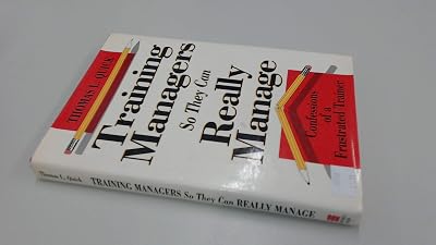 Training Managers So They Can Really Manage: Confessions of a Frustrated Trainer (Jossey Bass Business & Management Series)