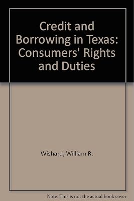 Credit and Borrowing in Texas: Consumers' Rights and Duties