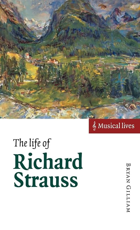 The Life of Richard Strauss (Musical Lives) by Bryan Gilliam