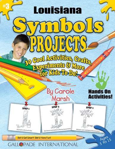Louisiana Symbols & Facts Projects: 30 Cool, Activities, Crafts, Experiments & More for Kids to Do to Learn About Your State (Louisiana Experience) by Carole Marsh