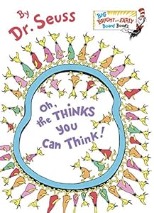 Oh, the Thinks You Can Think! by Dr. Seuss