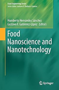 Food Nanoscience and Nanotechnology (Food Engineering Series) by Humberto Hern&aacute;ndez-S&aacute;nchez