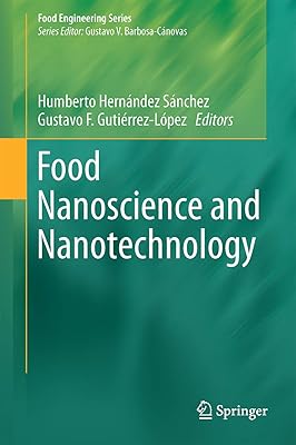 Food Nanoscience and Nanotechnology (Food Engineering Series)