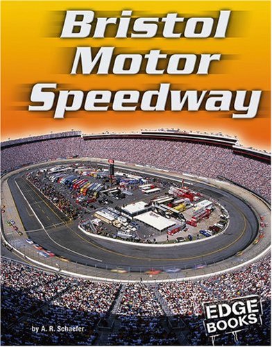 Bristol Motor Speedway (Edge Books) by Schaefer