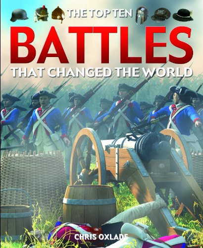 The Top Ten Battles That Changed the World by Chris Oxlade