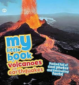 My Little Book of Volcanoes and Earthquakes: Packed full of cool photos and fascinating facts!