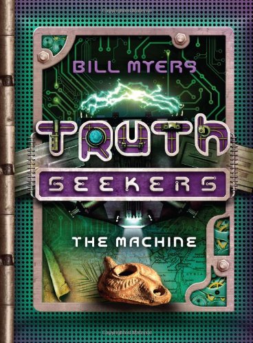 The Machine: A Truth Seekers Novel by Bill Myers