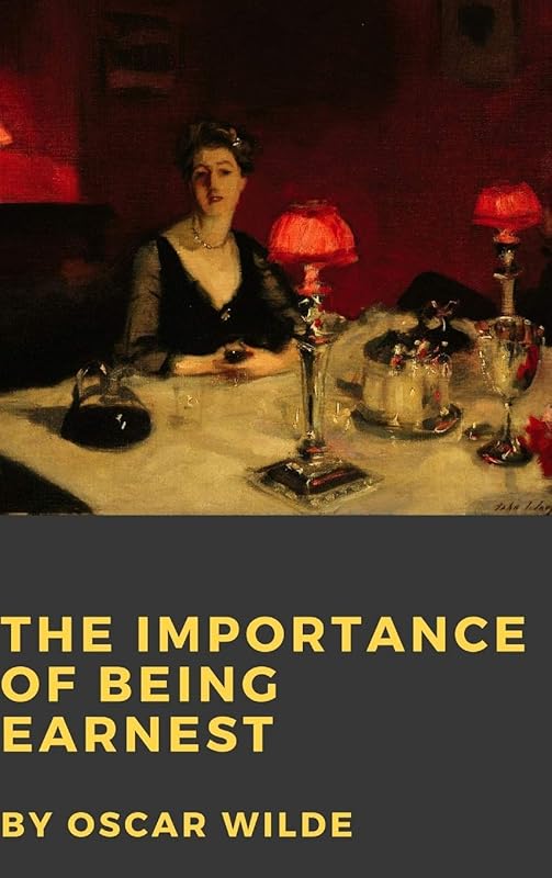 The Importance of Being Earnest by Oscar Wilde