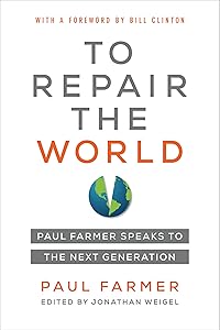 To Repair the World: Paul Farmer Speaks to the Next Generation (Volume 29) (California Series in Public Anthropology)