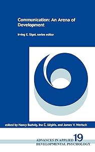 Communication: An Arena of Development (Advances in Applied Developmental Psychology) by Nancy Budwig