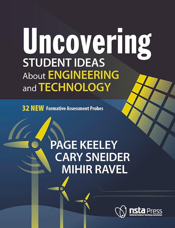 Uncovering Student Ideas About Engineering and Technology: 32 New Formative Assessment Probes by Page Keeley
