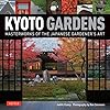 Kyoto Gardens: Masterworks of the Japanese Gardener's Art