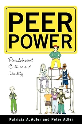 Peer Power: Preadolescent Culture and Identity