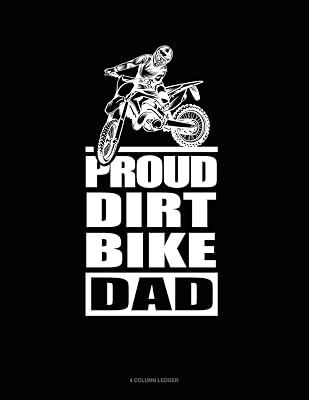 Proud Dirt Bike Dad: 4 Column Ledger
