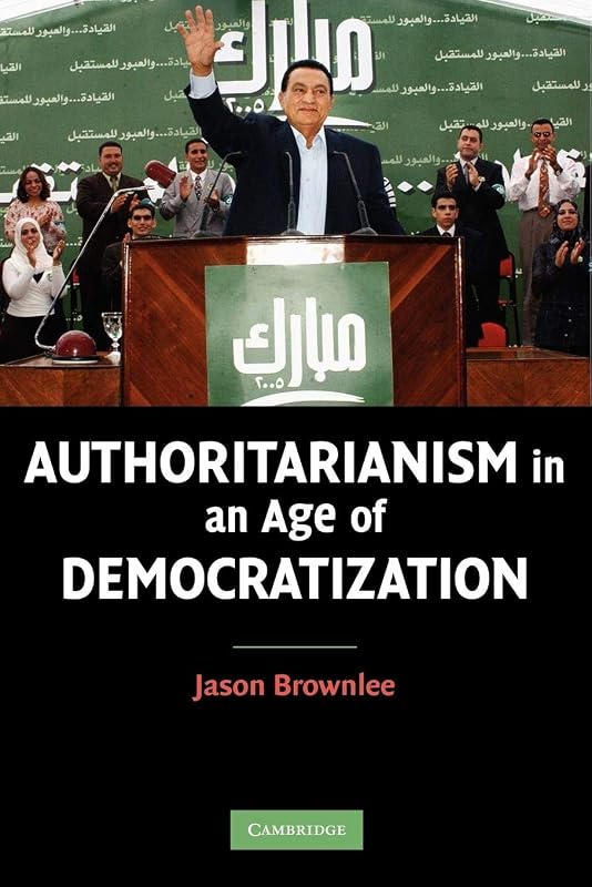 Authoritarianism in an Age of Democratization by Jason Brownlee