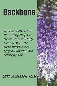 Backbone: The Complete Guide To Be Confident And Creative by Mrs Sevi Axelsson MASC