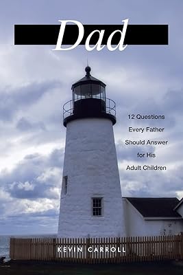 Dad: 12 Questions Every Father Should Answer for His Adult Children