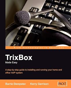 TrixBox Made Easy: A Step-by-step Guide to Installling and Running Your Home and Office Volp System by Barrie Dempster