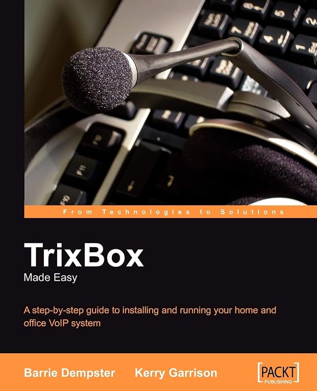 TrixBox Made Easy: A Step-by-step Guide to Installling and Running Your Home and Office Volp System by Barrie Dempster
