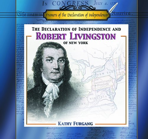 The Declaration of Independence and Robert R. Livingston of New York by Kathy Furgang