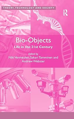 Bio-Objects: Life in the 21st Century (Theory, Technology and Society)