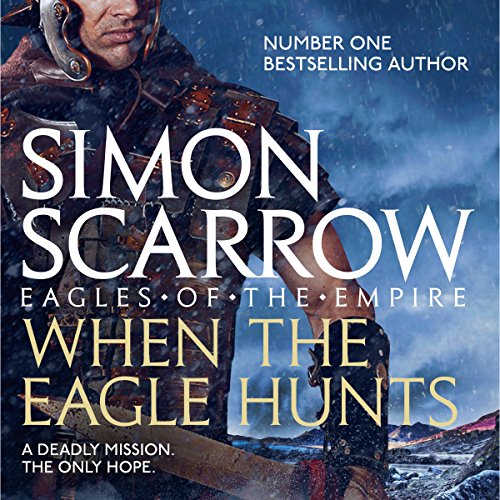 When the Eagle Hunts: Eagles of the Empire, Book 3 by Simon Scarrow
