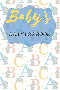 Baby's Daily Log Book: Register Activities, Daily Care, Record Sleep, Diapers, Feed. Perfect Gift For New Moms Or Nannies ( Newborn Baby's Schedule ) (Parenting Journal) by Five Star Press