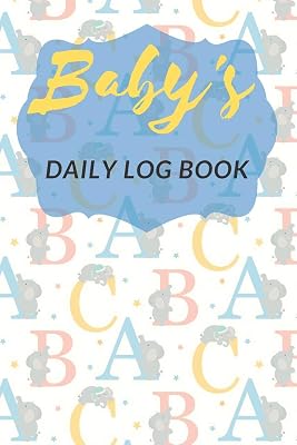 Baby's Daily Log Book: Register Activities, Daily Care, Record Sleep, Diapers, Feed. Perfect Gift For New Moms Or Nannies ( Newborn Baby's Schedule ) (Parenting Journal)