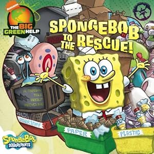 SpongeBob to the Rescue!: Little Green Nickelodeon: A Trashy Tale About Recycling