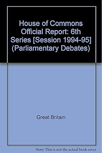 Parliamentary Debates, House of Commons - Bound Volumes, 1994-95, 6th Series, 30 October - 8 November, 1995