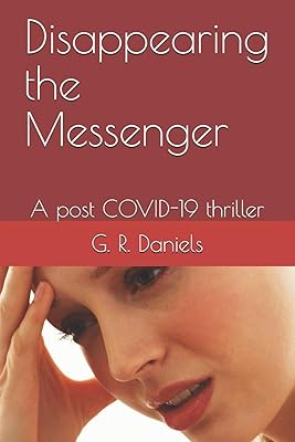 Disappearing the Messenger: A post COVID-19 thriller