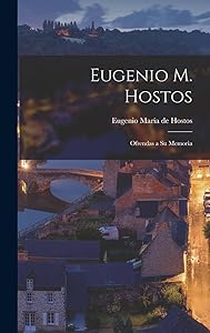 Eugenio M. Hostos: Ofrendas a su Memoria by Eugenio María de Hostos