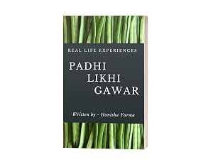 Padhi Likhi Gawar: Judge me or not ?? by Hanisha Varma