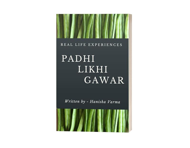 Padhi Likhi Gawar: Judge me or not ?? by Hanisha Varma