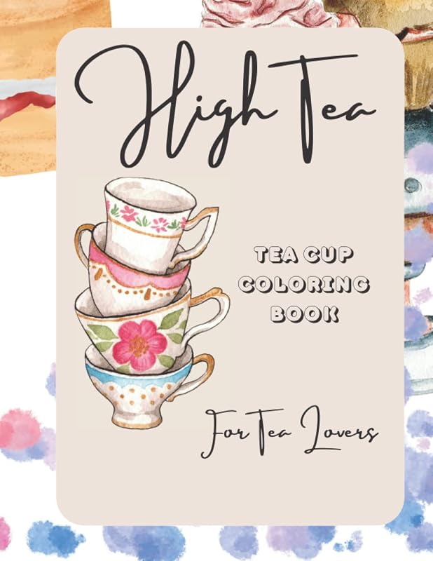 High Tea Tea Cup Coloring Book: High Tea Tea Cup Coloring Book for Tea Lovers by Cayz and Frankie