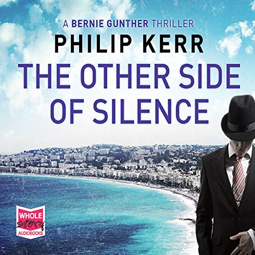 The Other Side of Silence: Bernie Gunther, Book 11 by Philip Kerr