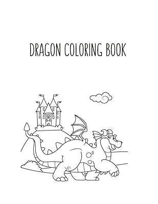 Dragon Coloring Book: Dragon Lover Gifts for Kids 3-8 9-12, Boys or Girls | Cute Stress Relief Dragon Birthday Coloring Book Made in USA