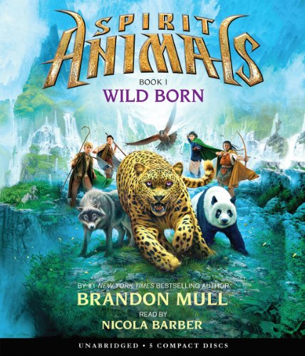 Spirit Animals Book 1: Wild Born - Audio by Brandon Mull