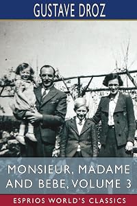 Monsieur, Madame and Bebe, Volume 3 (Esprios Classics) by Gustave Droz