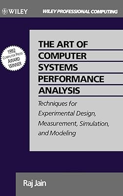 The Art of Computer Systems Performance Analysis: Techniques for Experimental Design, Measurement, Simulation, and Modeling