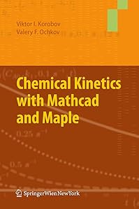 Chemical Kinetics with Mathcad and Maple by Viktor Korobov