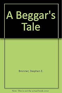 A Beggar's Tale by Stephen E. Bronner