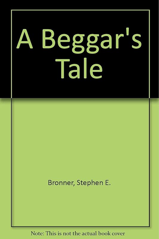 A Beggar's Tale by Stephen E. Bronner