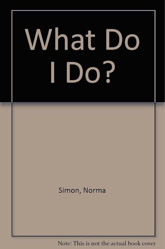 What Do I Do? by Norma Simon