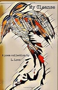 My Cleanse: A Poem Collection by L. Love