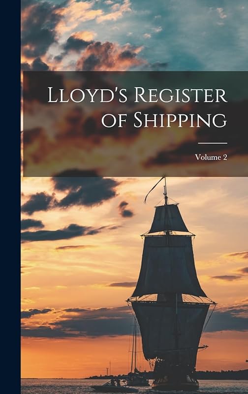 Lloyd's Register of Shipping; Volume 2 by Anonymous