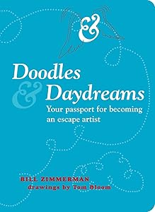Doodles and Daydreams: Your Passport for Becoming an Escape Artist by Bill Zimmerman